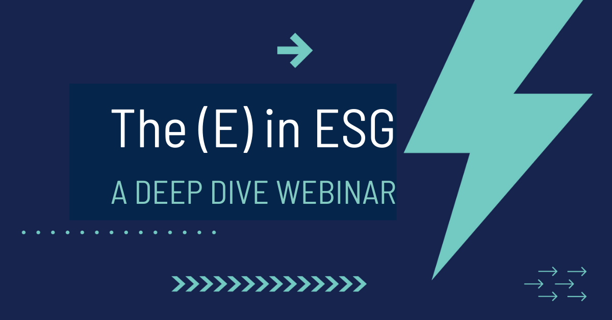 The E in ESG Deep Dive Webinar