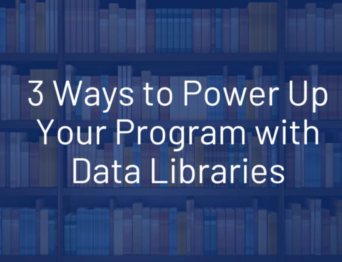 Power Up Your Program with Data Libraries