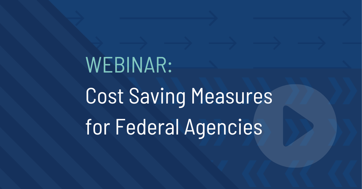 Cost Saving Measures for Federal Agencies On-Demand Webinar