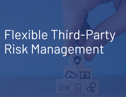 Why You Need a Flexible Third-Party Management Program