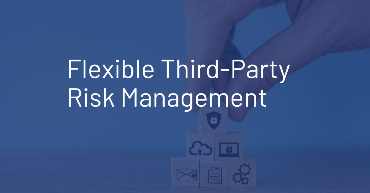 Flexible Third-Party Risk Management Blog Featured Image