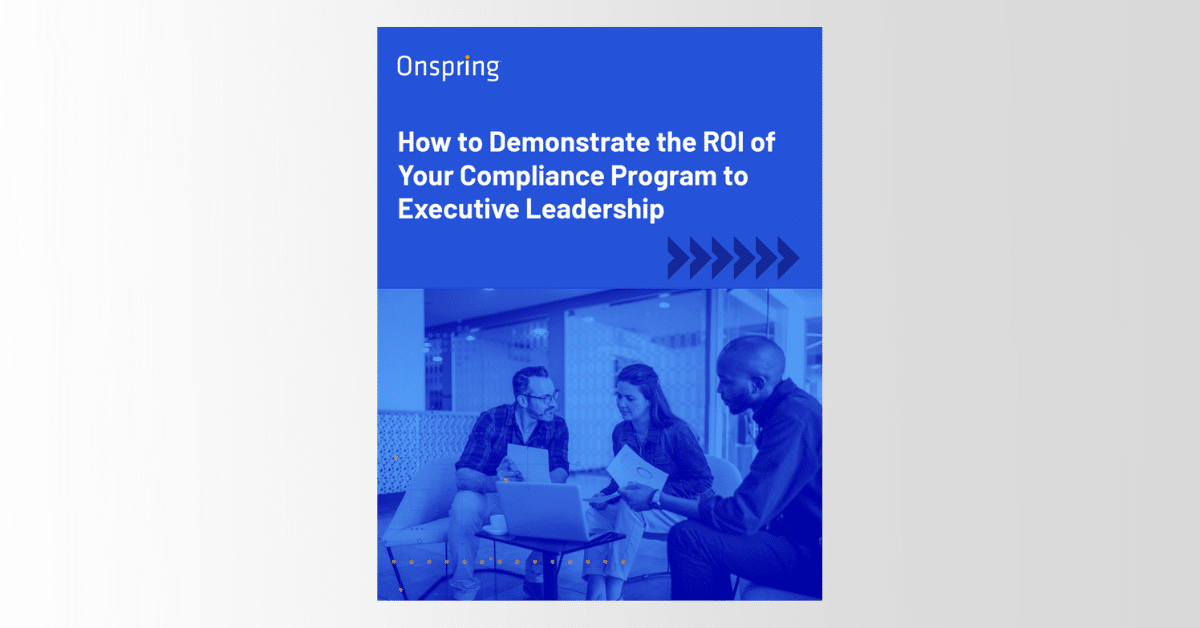 A blue-toned image with three people sitting around a laptop, discussing documents. The text reads: How to Demonstrate the ROI of GRC and Your Compliance Program to Executive Leadership. Onspring.