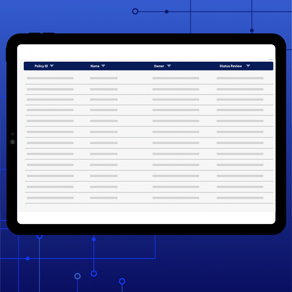 A tablet screen displays a Policy Management table with columns labeled Policy ID, Name, Owner, and Status Review. Rows show placeholder gray lines for data on a blue background accented with tech-themed line graphics.