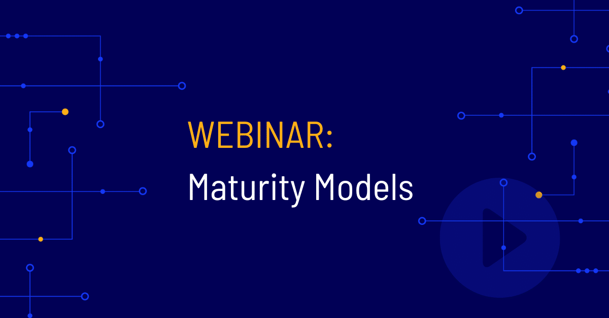 Maturity Models On-Demand Webinar