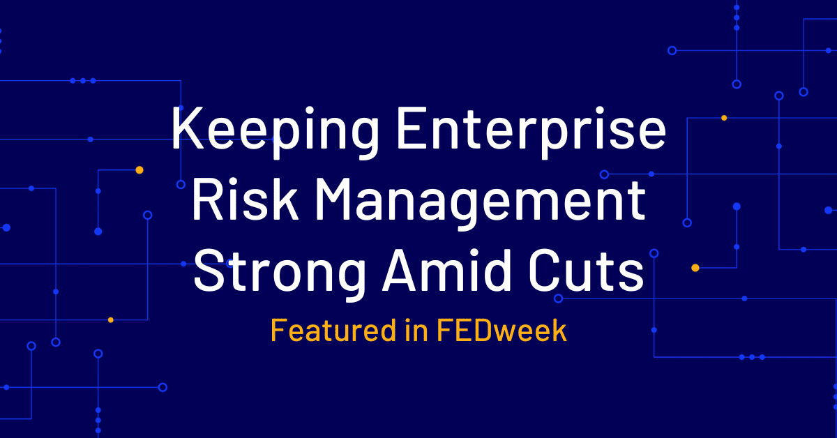 How Agencies Can Keep Enterprise Risk Management Strong Amid Cuts