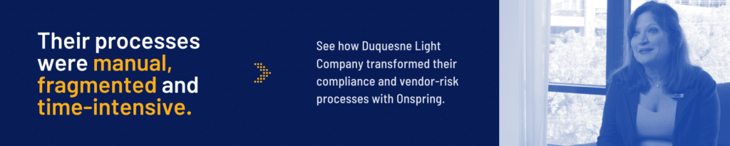 A promotional banner with text: Their processes were manual, fragmented and time-intensive. See how Duquesne Light Company transformed their compliance and vendor management policy with Onspring. A woman sits by a window on the right.