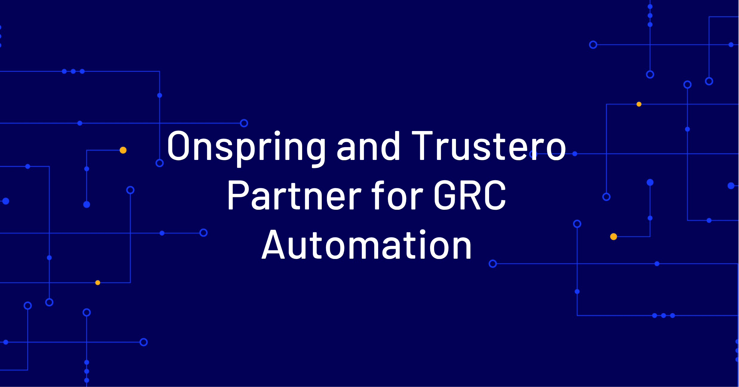 Onspring and Trustero AI Partner to Bring Continuous Evidence Management and Control Testing to GRC Teams